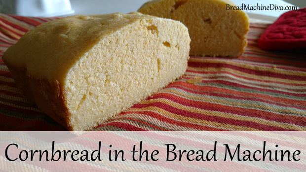 Cornbread In The Bread Machine Bread Machine Recipes