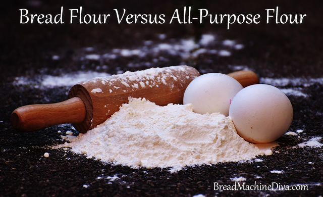 Bread Flour Versus All-Purpose Flour | Bread Machine Recipes