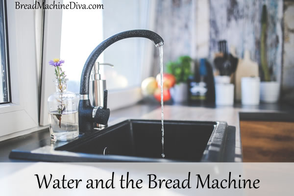 Water and the Bread Machine