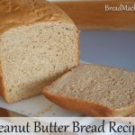 Peanut Butter Bread Recipe for the Bread Machine