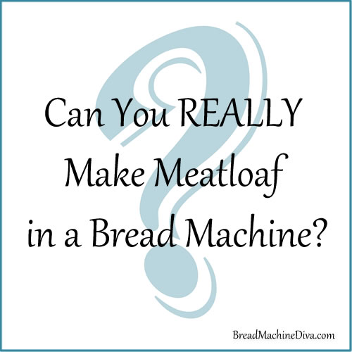 Meatloaf in the Bread Machine
