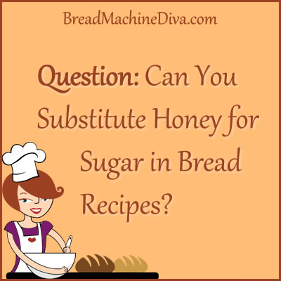 Can You Substitute Honey for Sugar in Bread Recipes?