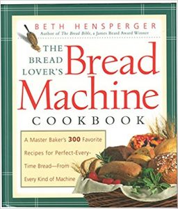 The Bread Lover's Bread Machine Cookbook