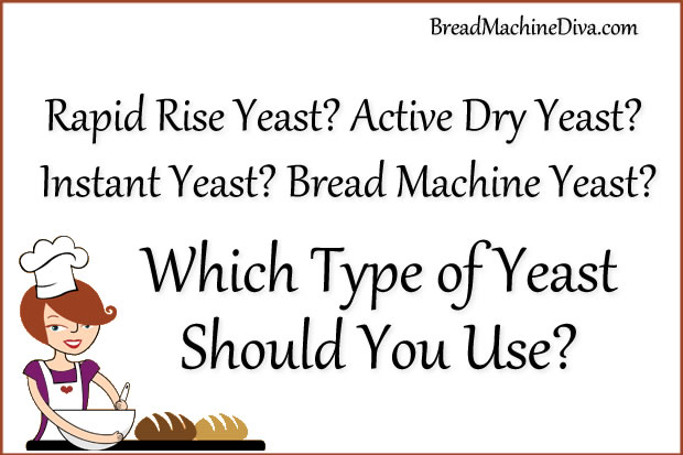 Bread Machine Yeast? Instant Yeast? Active Dry Yeast? What's the Difference?