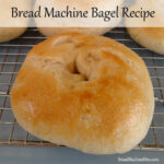 Bread Machine Bagel Recipe